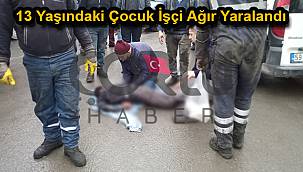 Tamir Sırasında Kamyonun Körüğü Patladı, 13 Yaşındaki Çocuk İşçi Ağır Yaralandı