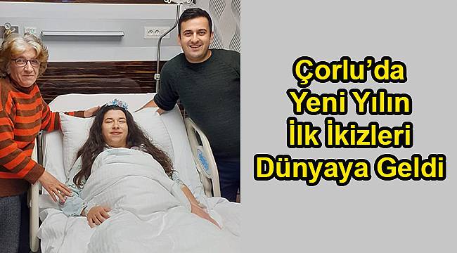 Yeni Yılın İlk İkizleri Dünyaya Geldi