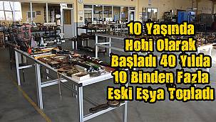 10 Yaşında Hobi Olarak Başladı 40 Yılda 10 Binden Fazla Eski Eşya Topladı