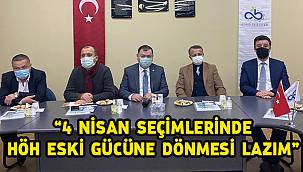 "4 Nisan Seçimlerinde HÖH Eski Gücüne Dönmesi Lazım"