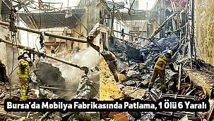 Bursa'da Mobilya Fabrikasında Patlama, 1 Ölü 6 Yaralı