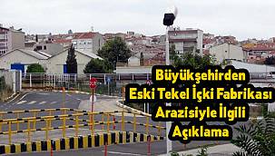 Büyükşehirden Eski Tekel İçki Fabrikası Arazisiyle İlgili Açıklama