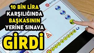 Çorlu’da 10 Bin Lira Karşılığında Başkasının Yerine Sınava Girdi