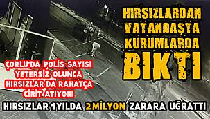 Çorlu'da Hırsızların Uğrattığı Zarar 2 Milyon Lira!