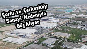 Çorlu ve Çerkezköy Sanayi Nedeniyle Göç Alıyor