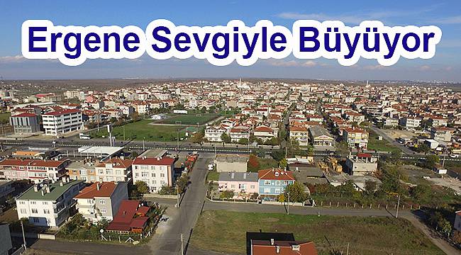 Ergene Sevgiyle Büyüyor