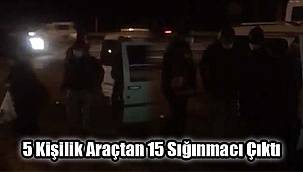 5 Kişilik Araçtan 15 Sığınmacı Çıktı