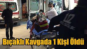 Bıçaklı Kavgada 1 Kişi Öldü