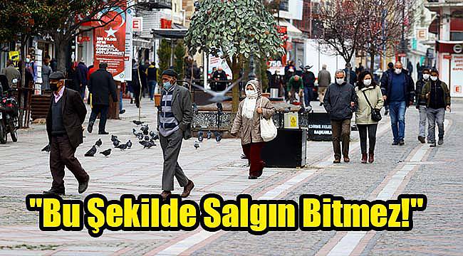 "Bu Şekilde Salgın Bitmez!"