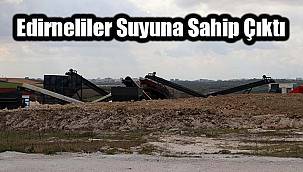 Edirneliler Suyuna Sahip Çıktı