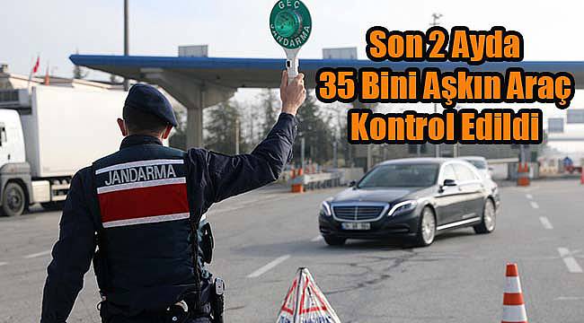 Jandarma Son 2 Ayda 35 Bini Aşkın Araç Kontrol Edildi