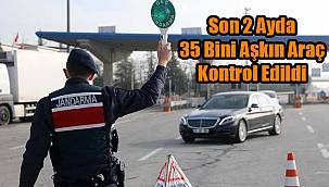 Jandarma Son 2 Ayda 35 Bini Aşkın Araç Kontrol Edildi