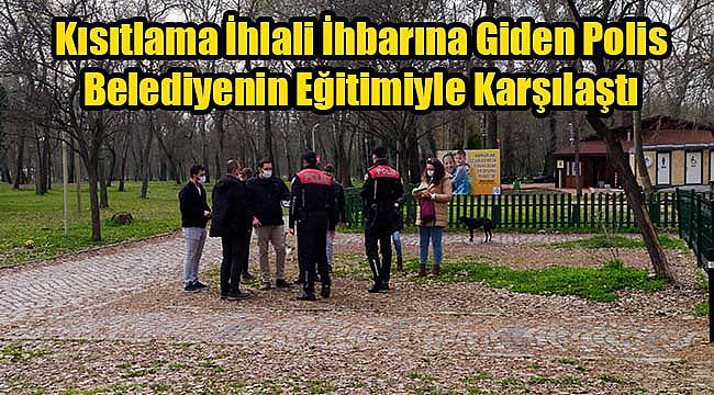 Kısıtlama İhlali İhbarına Giden Polis Belediyenin Eğitimiyle Karşılaştı