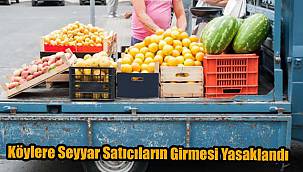 Köylere Seyyar Satıcıların Girmesi Yasaklandı