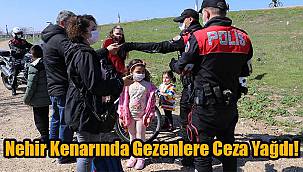 Nehir Kenarında Gezenlere Ceza Yağdı!