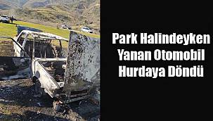 Park Halindeyken Yanan Otomobil Hurdaya Döndü