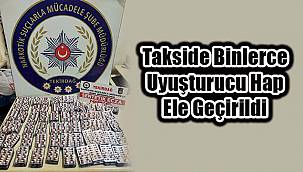 Takside Binlerce Uyuşturucu Hap Ele Geçirildi