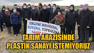 "Tarım Arazisinde Plastik Sanayi İstemiyoruz!"