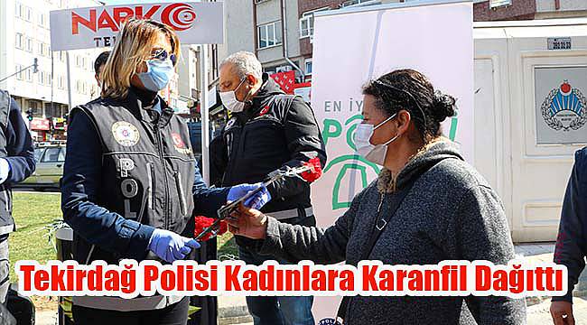 Tekirdağ Polisi Kadınlara Karanfil Dağıttı