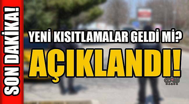 Yeni Kısıtlamalar Geldi mi? Açıklandı!