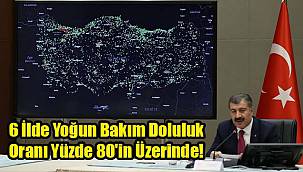 Bakan Koca, "6 İlde Yoğun Bakım Doluluk Oranı Yüzde 80'in Üzerinde!"