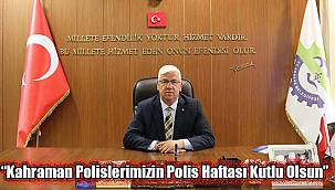 Başkan Yüksel, “Kahraman Polislerimizin Polis Haftası Kutlu Olsun”