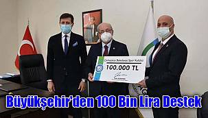 Büyükşehir'den 100 Bin Lira Destek