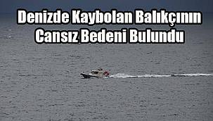 Denizde Kaybolan Balıkçının Cansız Bedeni Bulundu