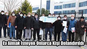 Ev Almak İsteyen Onlarca Kişi Dolandırıldı