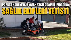 Parkta Hareketsiz Yatan Yaşlı Adamın İmdadına Sağlık Ekipleri Yetişti