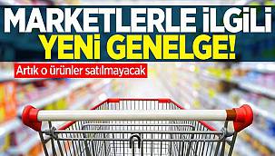 Marketlerle İlgili Yeni Genelge! Artık O Ürünler Satılmayacak