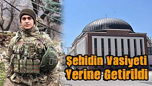 Şehidin Vasiyeti Yerine Getirildi