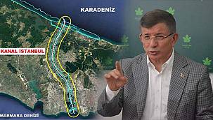 Davutoğlu, “Kanal İstanbul Trakya İçin Tehlikeli”