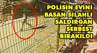 (ÖZEL) Polisin Evini Basan Silahlı Saldırgan Serbest Bırakıldı