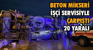 Beton Mikseri İşçi Servisiyle Çarpıştı, 20 Yaralı