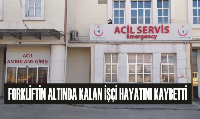 3 Çocuk Annesi Forkliftin Altında Kalarak Hayatını Kaybetti