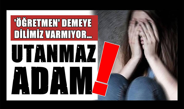 Öğrencisini Taciz Eden Öğretmen Tutuklandı
