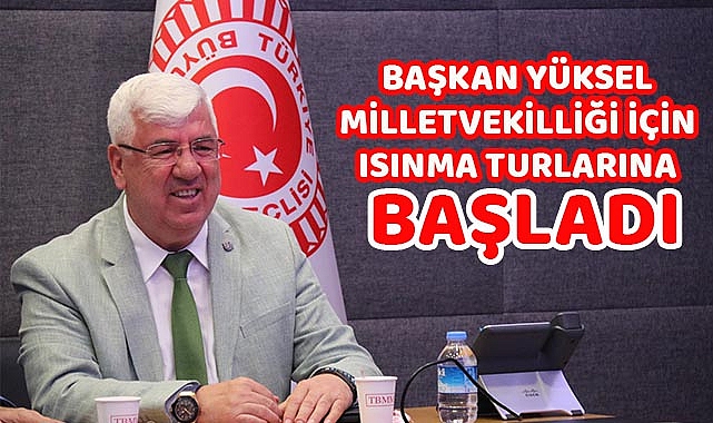 Başkan Yüksel Milletvekilliği İçin Isınma Turlarına Başladı