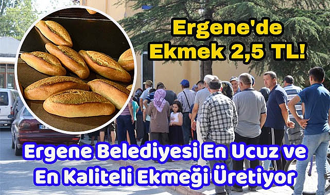 Ergene'de Ekmek 2,5 TL! Ergene Belediyesi En Ucuz ve En Kaliteli Ekmeği Üretiyor