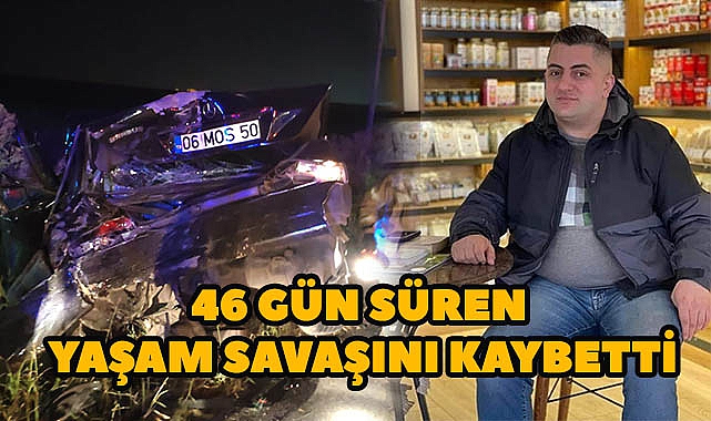 46 Gün Süren Yaşam Savaşını Kaybetti