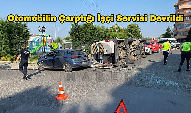 Otomobilin Çarptığı İşçi Servisi Devrildi